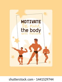 Motivate mind, body will follow poster vector illustration. Muscle bodybuilder men flexing his muscles. Fitness models, posing, bodybuilding. Sportsmen in gym. Strong people.