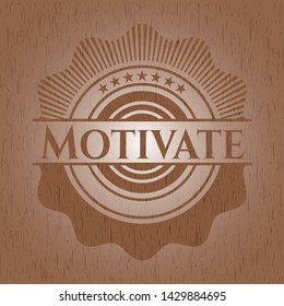 Motivate retro wooden emblem. Vector Illustration.