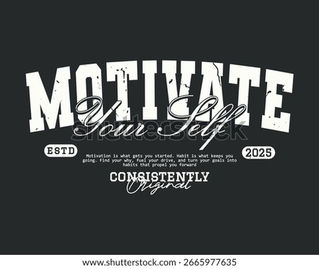 Motivate your self. Retro script and serif typography quote slogan, elegant font for streetwear, t-shirt, or wall art design - Vector