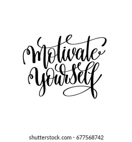 motivate yourself black and white handwritten lettering positive quote, motivational and inspirational phrase, calligraphy vector illustration