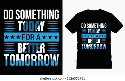 Motivate yourself and others with our "Do Something Today For A Better Tomorrow" Typography T-Shirt! Made from high-quality, soft fabric, this shirt offers all-day comfort while delivering an message.