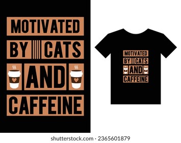 Motivated by Cats and Caffeine print ready T-Shirt Design