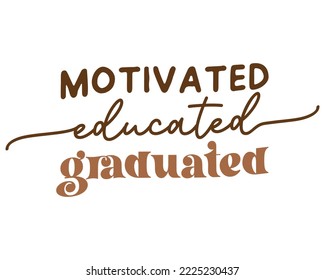 Motivated Educated Graduated Graduation Quote Retro Typography with white Background