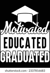 Motivated educated graduated vector art design, eps file. design file for t-shirt. SVG, EPS cuttable design file