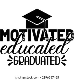 Motivated educated graduated,T_shirt design vector file.