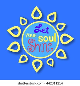 Motivated Music Quote Let Your Soul Shine. Motivation poster with famous quote. Cute Fonts, ornament. Inspiration words. Idea for card, flyer, poster, print, music hipster party. Vector Illustration