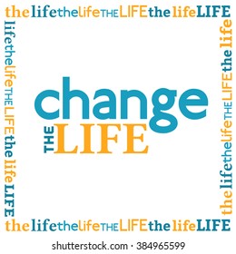 Motivated Quotation Change/Life. Motivational logo poster. Vector Slogan Concept. Idea design for challenge/ future win slogan, logo/icon/motivated poster quote,  web icon design. Vector illustration.