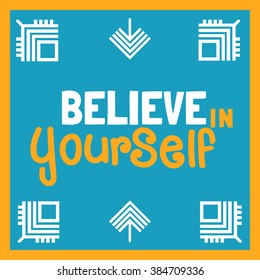 Motivated Quote Believe/Yourself. Motivational Poster background. Vector Slogan Concept, fonts. Idea for design of motivated slogan, banner with quotes, web icon, t-shirt print. Vector Illustration.