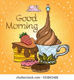 Motivating illustration with the phrase: Good morning. Sketch for the painting with a mug of coffee and a slice of cake and a space rocket.