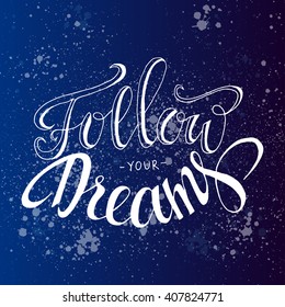 The motivating phrase 'Follow your Dreams' on dark blue background. Hand lettering.