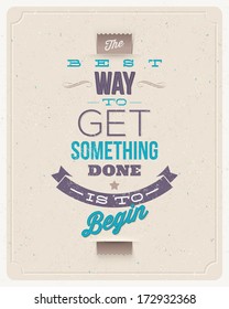 Motivating Quotes - "The best way to get something done is to begin" - Typographical vector design