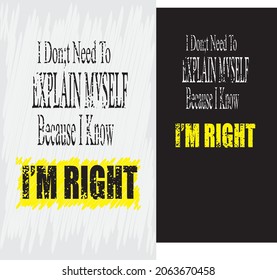 Motivation, Attitude, self confidence I AM RIGHT vector text t-shirt design