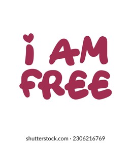 Motivation beautiful print for t-shirt, poster, notebook, case with lettering I am free