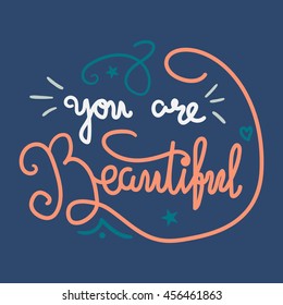 Motivation and Beauty Lettering Concept. You Are Beautiful. Vintage Calligraphic Text. Inspirational retro quote for fabric, print, invitation, decor, greeting card, poster, design element. Vector