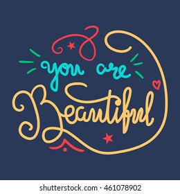 Motivation and Beauty Lettering Concept. You Are Beautiful. Vintage Calligraphic Text. Inspirational retro quote for fabric, print, invitation, decor, greeting card, poster, design element. Vector