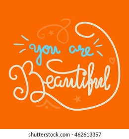 Motivation and Beauty Lettering Concept. You Are Beautiful. Vintage Calligraphic Text. Inspirational retro quote for fabric, print, invitation, decor, greeting card, poster, design element. Vector