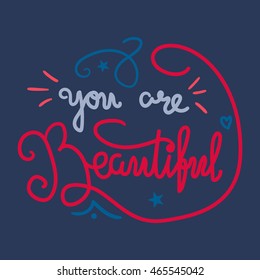 Motivation and Beauty Lettering Concept. You Are Beautiful. Vintage Calligraphic Text. Inspirational retro quote for fabric, print, invitation, decor, greeting card, poster, design element. Vector