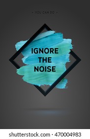 Motivation Blue Frame Acrylic Stroke Poster. Text lettering of an inspirational saying. Quote Typographical Poster Template, vector design.