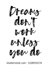 Motivation brush typography calligraphy quotes poster design for dreams do nort work unless you do