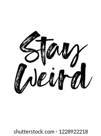 Motivation brush typography calligraphy quotes poster design for stay weird