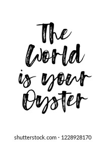 Motivation brush typography calligraphy quotes poster design for the world is your oyster