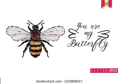Motivation card with big honey bee and quote: you are my butterfly. Hand drawn insect illustration in embroidery fashion style. Greeting card with beautiful bug on white background