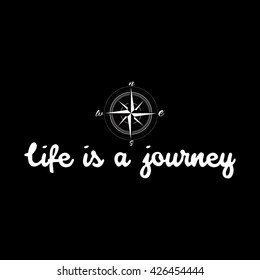 Motivation card with calligraphy silhouette and text Life is a journey. Stylish vintage background with inspirational words. Rustic label isolated on black. Compass or Wind rose background.