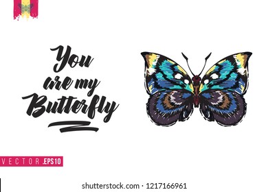 Motivation card with colorful butterfly and quote: you are my butterfly. Hand drawn insect illustration in embroidery fashion style. Greeting card with beautiful bug on white background