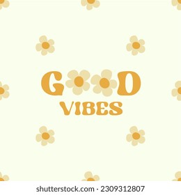 Motivation card design with text Good vibes and flowers in groovy style on light color background