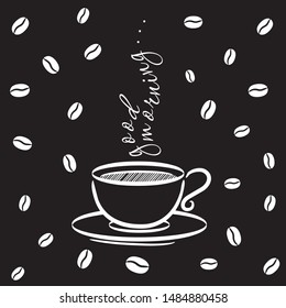 Motivation coffee postcard. Vector illustration. Cafe decor. Good Morning