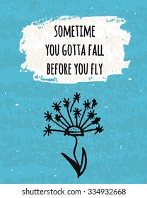 Motivation in a colorful typographic poster to raise faith in yourself and your strength. The series of business concepts on the importance of falls before takeoff. Vector illustration