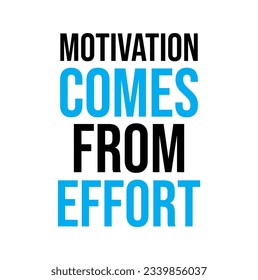 motivation comes from effort text on white background.