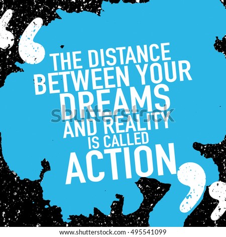 Motivation Concept / Motivational Quote Poster Design / The Distance Between Your Dreams And Reality Is Called Action