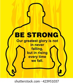 Motivation concept. Sport motivation. Be strong-motivation quote with text. Our greatest glory. Inspiration image. Vector  illustration on the yellow background. Motivational poster