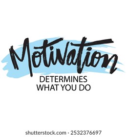 Motivation determines what you do. Motivational typography poster. Vector illustration.