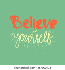 Motivation and Dream Lettering Concept. Always Believe in Yourself. Vintage Calligraphic Text. Inspirational retro quote for fabric, print, decor, greeting card, poster, design element. Vector