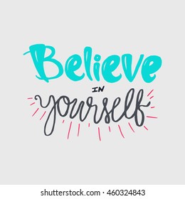 Motivation and Dream Lettering Concept. Always Believe in Yourself. Vintage Calligraphic Text. Inspirational retro quote for fabric, print, decor, greeting card, poster, design element. Vector