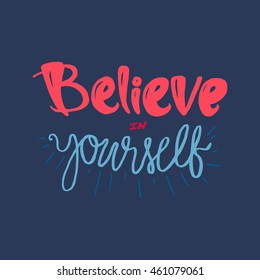 Motivation and Dream Lettering Concept. Always Believe in Yourself. Vintage Calligraphic Text. Inspirational retro quote for fabric, print, decor, greeting card, poster, design element. Vector