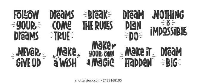 Motivation for Dreams Chasing Quotes Set. Never Give Up, Follow Your Dreams, Break the Rules Phrases Collection. Black Vector Hand Lettering of Motivational Sayings.