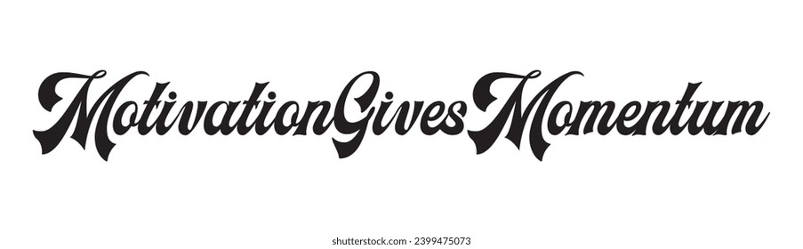 motivation gives momentum text on white background.