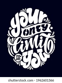 Motivation hand drawn lettering quote about life. Lettering label art for poster, t-shirt design.