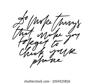 Motivation hand lettering vector illustration. Do more things that make you forget to check your phone 