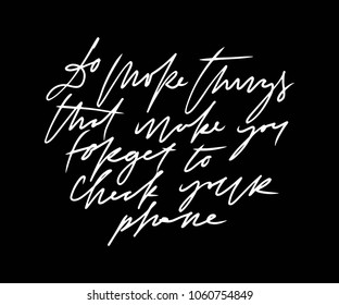 Motivation hand lettering vector illustration. Do more things that make you forget to check your phone 