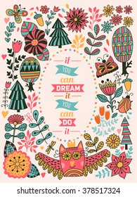 Motivation "If you can dream it you can do it" floral greeting card, illustration with forest, botanical drawing. Flowers frame.