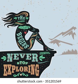 Motivation and inspiration poster with girl and mountains. The adventure begins. Never stop exploring. Print for t-shirt and bags. Creative typography