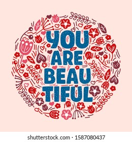 Motivation inspirational poster "You are beautiful" with floral circle, red and pink flowers.