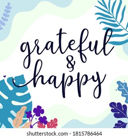 Motivation Inspire Quotes grateful and happy vector ready print in Natural Background Frame for Wall art Interior, wall decor, Banner, Sticker, Label, Greeting card, Tag and many more