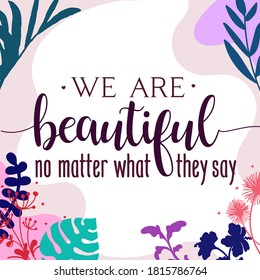 Motivation Inspire Quotes wir sind schön, egal, Vektorfertig gedruckt in Natural Background Frame for Wall Art Interieur, Wand Dekoration, Banner, Sticker, Label, Grußkarte, Tag und vieles mehr