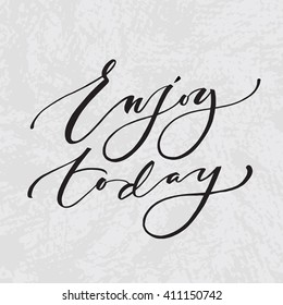 Motivation lettering for posters Enjoy today