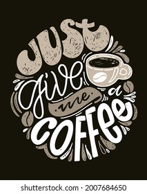 Motivation lettering quote about coffee. Coffe time - art label for poster, banner, t-shirt design.